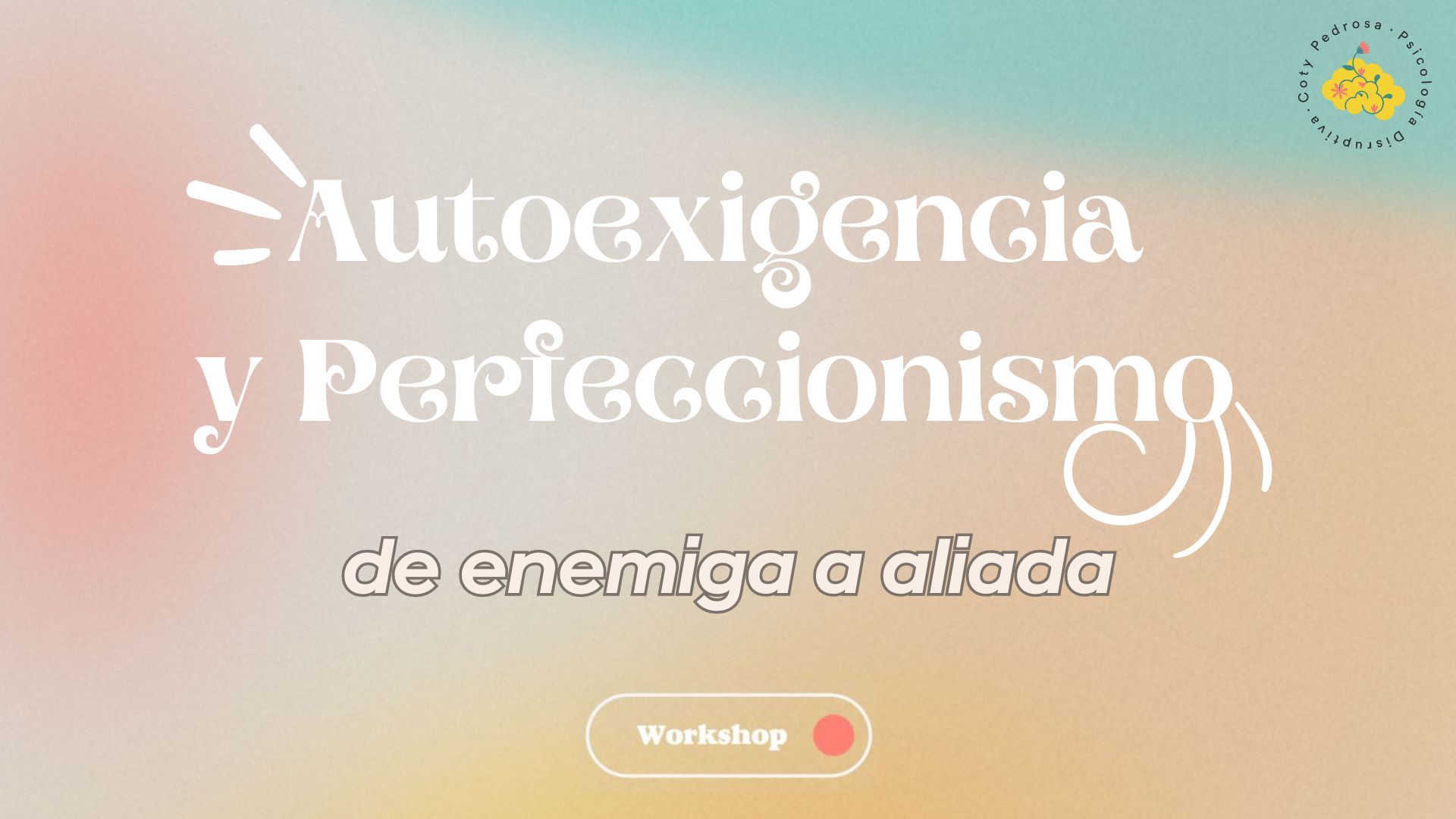 Masterclass: Autoexigencia y perfeccionismo, de enemiga a aliada