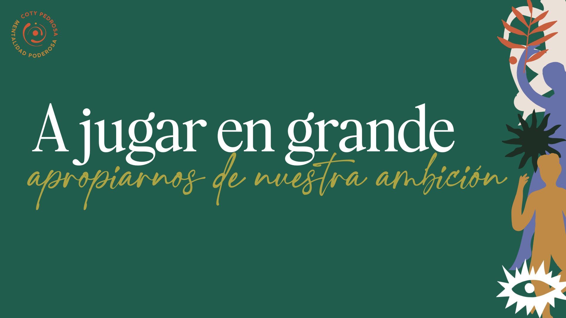 A jugar grande – apropiarnos de nuestra ambición