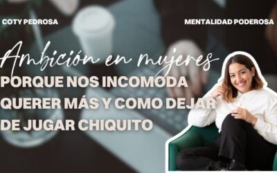 Ep. 53 Ambición en mujeres: por qué nos incomoda querer más